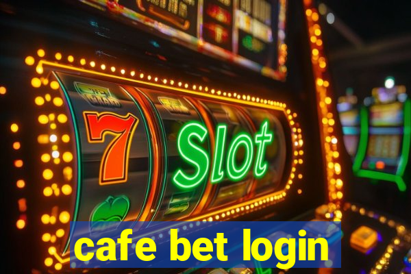 cafe bet login